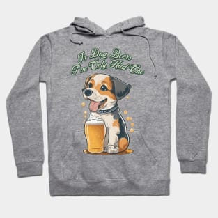 In Dog Beers I've Only Had One Hoodie